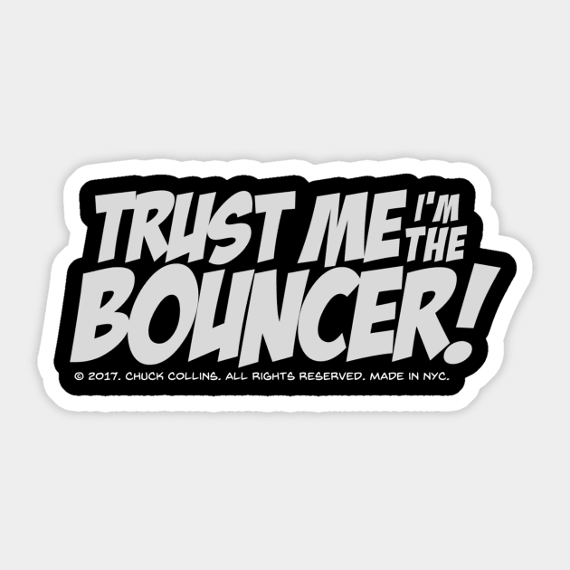 Trust me I'm the Bouncer Sticker by TheBouncer